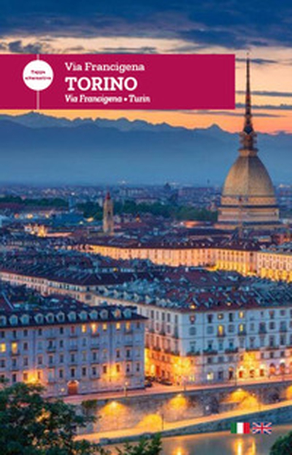 Via Francigena. Torino. Tappa alternativa. Ediz. italiana e inglese - Librerie.coop Via Francigena. Torino. Tappa alternativa. Ediz. italiana e inglese - Librerie.coop