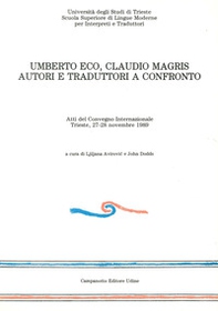 Umberto Eco-Claudio Magris: autori e traduttori a confronto. Atti del convegno internazionale (Trieste, 27-28 novembre 1989) - Librerie.coop