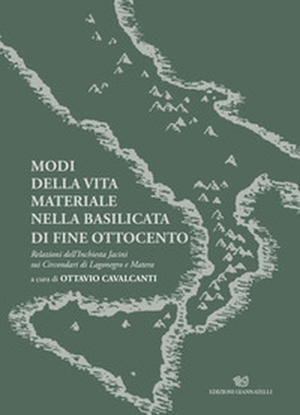 Modi della vita materiale nella Basilicata di fine Ottocento. Relazioni dell'inchiesta Jacini sui circondari di Lagonegro e Matera - Librerie.coop Modi della vita materiale nella Basilicata di fine Ottocento. Relazioni dell'inchiesta Jacini sui circondari di Lagonegro e Matera - Librerie.coop