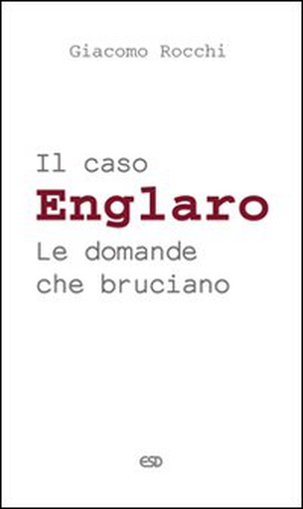 Il caso Englaro. Le domande che bruciano - Librerie.coop Il caso Englaro. Le domande che bruciano - Librerie.coop