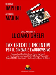 Tax Credit e incentivi per il cinema e l'audiovisivo. Guida pratica e tabella illustrativa con il parere degli esperti per l'uso dei nuovi strumenti operativi offerti dalla riforma «Franceschini» (Legge n. 220/2016, decreti attuativi e circolari della D.  - Librerie.coop Tax Credit e incentivi per il cinema e l'audiovisivo. Guida pratica e tabella illustrativa con il parere degli esperti per l'uso dei nuovi strumenti operativi offerti dalla riforma «Franceschini» (Legge n. 220/2016, decreti attuativi e circolari della D.  - Librerie.coop