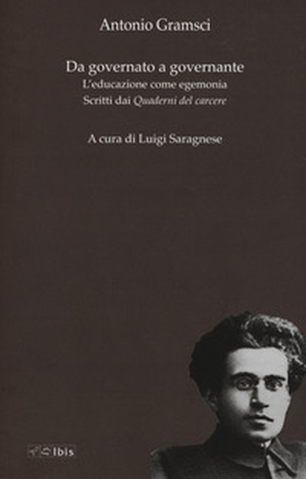 Da governato a governante. L'educazione come egemonia. Scritti dei «Quaderni del carcere» - Librerie.coop Da governato a governante. L'educazione come egemonia. Scritti dei «Quaderni del carcere» - Librerie.coop