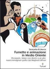 Fumetto e animazione in Medio Oriente. «Persepolis», «Valzer con Bashir» e gli altri: nuovi immaginari grafici dal Maghreb all'Iran - Librerie.coop Fumetto e animazione in Medio Oriente. «Persepolis», «Valzer con Bashir» e gli altri: nuovi immaginari grafici dal Maghreb all'Iran - Librerie.coop