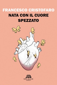 Nata con il cuore spezzato - Librerie.coop Nata con il cuore spezzato - Librerie.coop