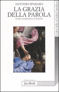 La grazia della parola. Karl Rahner e la poesia - Librerie.coop La grazia della parola. Karl Rahner e la poesia - Librerie.coop