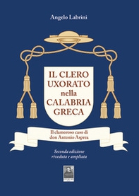 Il clero uxorato nella Calabria greca. Il clamoroso caso di don Antonio Asprea - Librerie.coop