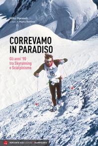 Correvamo in paradiso. Gli anni '90 tra skyrunning e scialpinismo - Librerie.coop