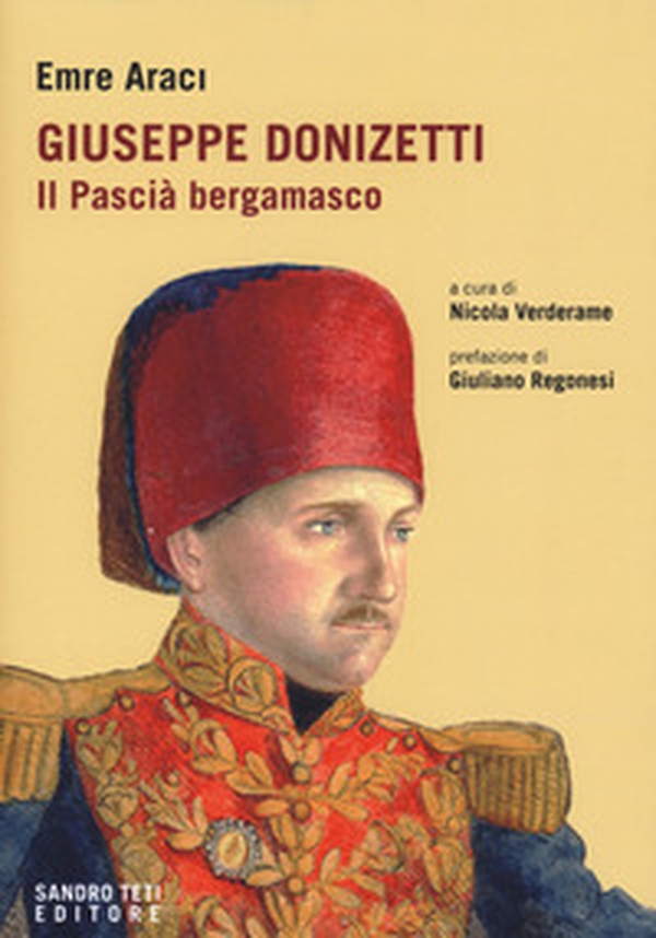 Giuseppe Donizetti. Il pascià bergamasco - Librerie.coop Giuseppe Donizetti. Il pascià bergamasco - Librerie.coop