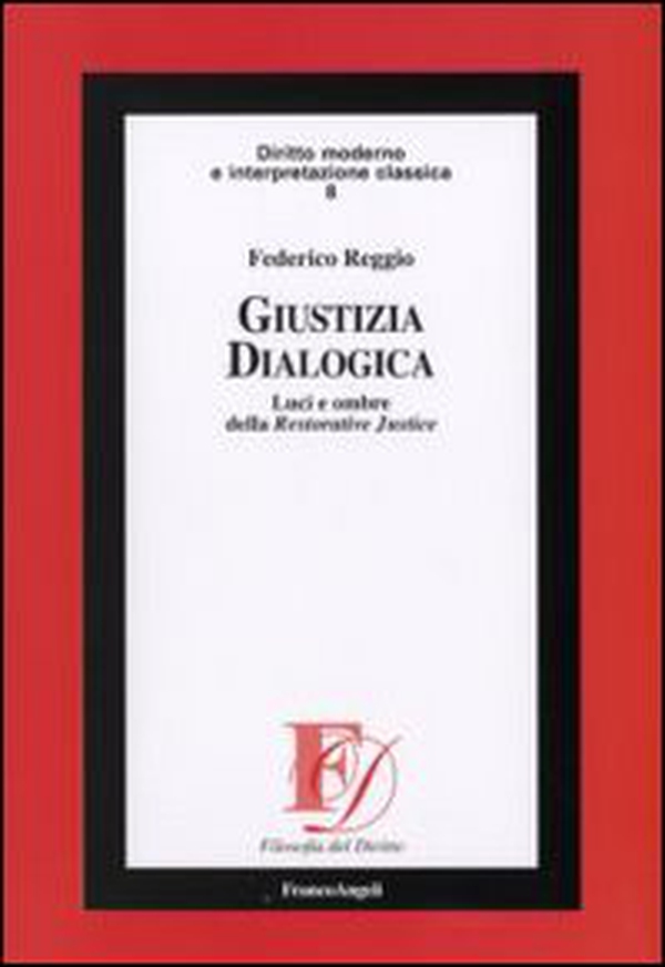 Giustizia dialogica. Luci e ombre della Restorative Justice - Librerie.coop Giustizia dialogica. Luci e ombre della Restorative Justice - Librerie.coop