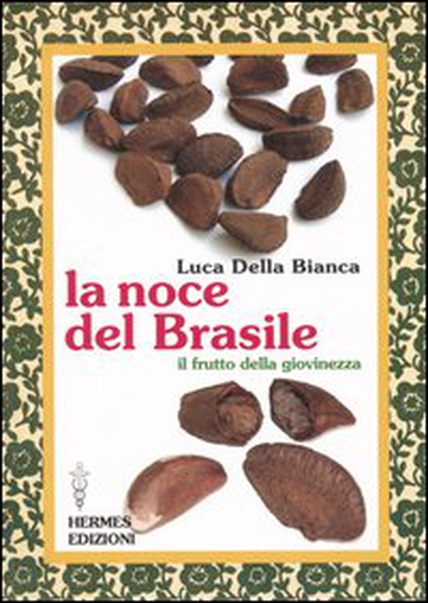 La noce del Brasile. Il frutto della giovinezza - Librerie.coop La noce del Brasile. Il frutto della giovinezza - Librerie.coop