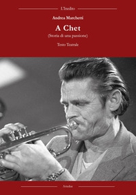 A chet. Storia di una passione - Librerie.coop