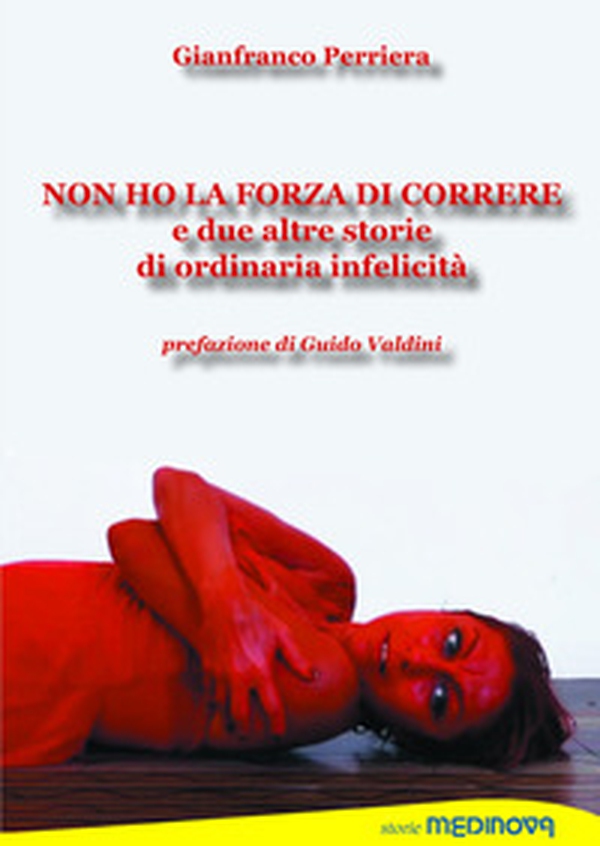 Non ho la forza di correre e due altre storie di ordinaria infelicità - Librerie.coop Non ho la forza di correre e due altre storie di ordinaria infelicità - Librerie.coop