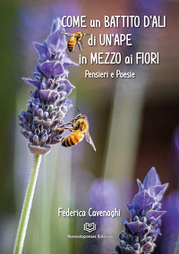 Come un battito d'ali di un'ape in mezzo ai fiori - Librerie.coop Come un battito d'ali di un'ape in mezzo ai fiori - Librerie.coop
