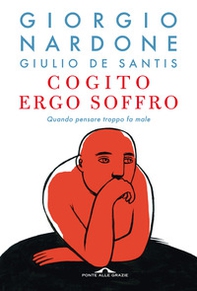 Cogito ergo soffro. Quando pensare troppo fa male - Librerie.coop