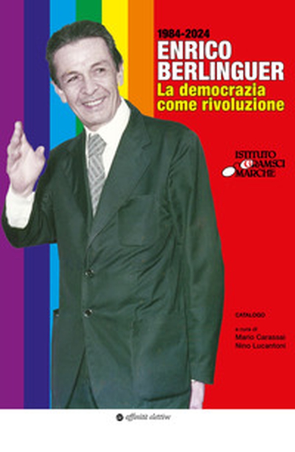 Enrico Berlinguer. La democrazia come rivoluzione - Librerie.coop Enrico Berlinguer. La democrazia come rivoluzione - Librerie.coop