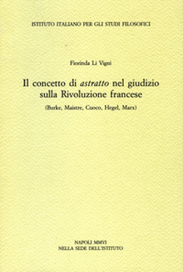 Il concetto di astratto nel giudizio sulla Rivoluzione francese. (Burke, Maistre, Cuoco, Hegel, Marx) - Librerie.coop Il concetto di astratto nel giudizio sulla Rivoluzione francese. (Burke, Maistre, Cuoco, Hegel, Marx) - Librerie.coop