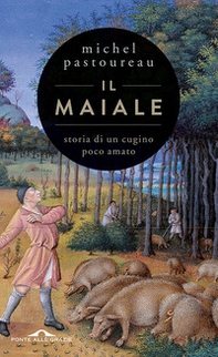 Il maiale. Storia di un cugino poco amato - Librerie.coop