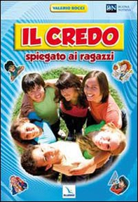 Il Credo spiegato ai ragazzi - Librerie.coop