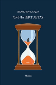 Tutto porta via il tempo. Da Virgilio, Bucoliche (Egloga IX)... Omnia fert aetas... - Librerie.coop
