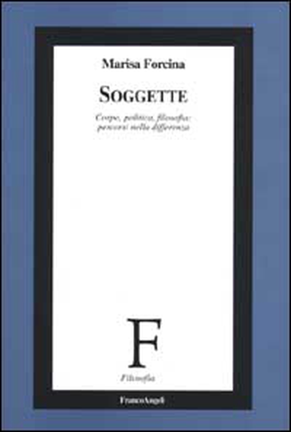Soggette. Corpo, politica, filosofia: percorsi nella differenza - Librerie.coop