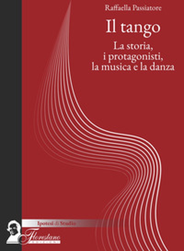 Il tango. La storia, i protagonisti, la musica e la danza - Librerie.coop Il tango. La storia, i protagonisti, la musica e la danza - Librerie.coop