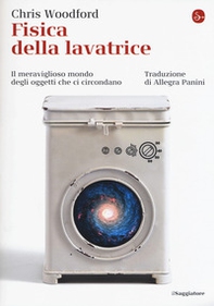 Fisica della lavatrice. Il meraviglioso mondo degli oggetti che ci circondano - Librerie.coop Fisica della lavatrice. Il meraviglioso mondo degli oggetti che ci circondano - Librerie.coop