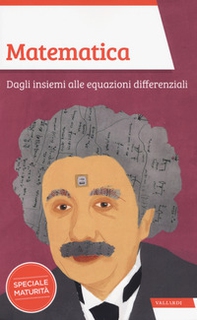 Matematica. Dagli insiemi alle equazioni differenziali - Librerie.coop Matematica. Dagli insiemi alle equazioni differenziali - Librerie.coop