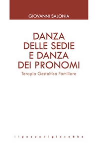 Danza delle sedie e danza dei pronomi. Terapia gestaltica familiare - Librerie.coop