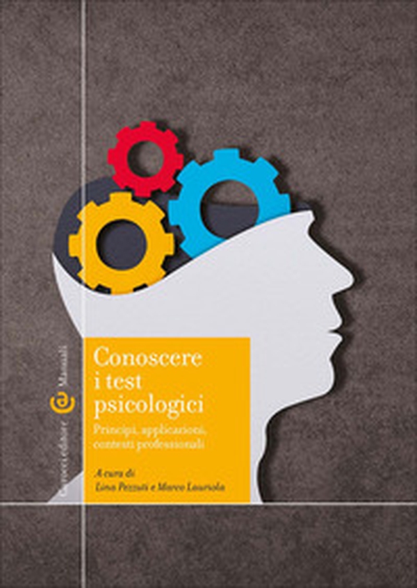 Conoscere i test psicologici. Principi, applicazioni, contesti professionali - Librerie.coop