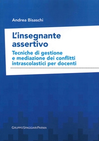 L'insegnante assertivo. Tecniche di gestione e mediazione dei conflitti intrascolastici per docenti - Librerie.coop L'insegnante assertivo. Tecniche di gestione e mediazione dei conflitti intrascolastici per docenti - Librerie.coop