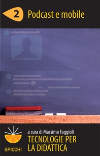 Tecnologie per la didattica 2 - Podcast e mobile (ePub - Spicchi) - Librerie.coop