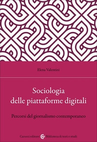 Sociologia delle piattaforme digitali. Percorsi del giornalismo contemporaneo - Librerie.coop