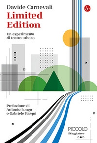 Limited edition. Un esperimento di teatro urbano - Librerie.coop Limited edition. Un esperimento di teatro urbano - Librerie.coop