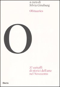 Obituaries. 37 epitaffi di storici dell'arte nel Novecento - Librerie.coop