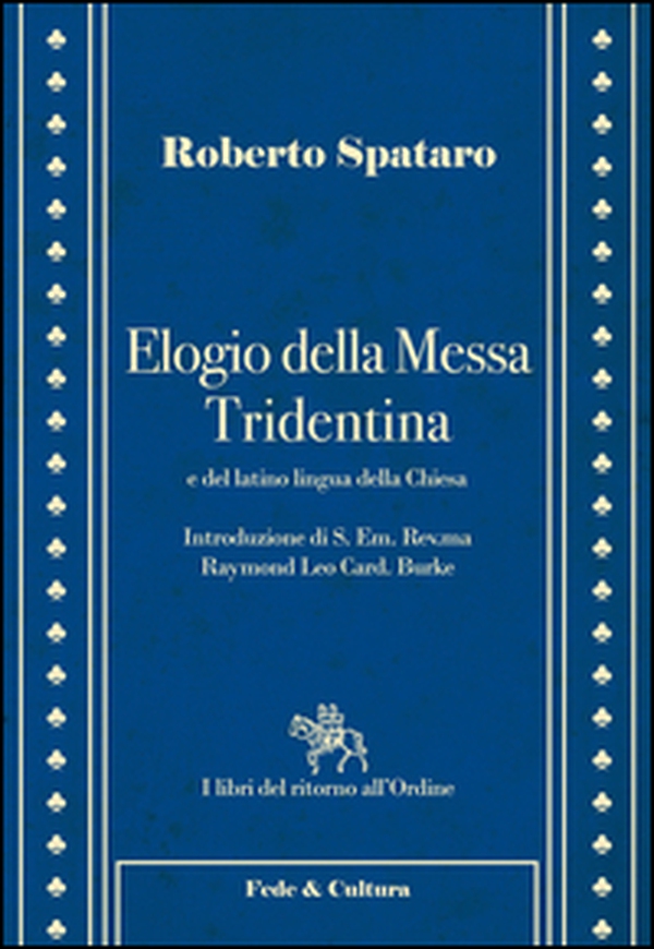 Elogio della messa Tridentina e del latino lingua della Chiesa - Librerie.coop Elogio della messa Tridentina e del latino lingua della Chiesa - Librerie.coop