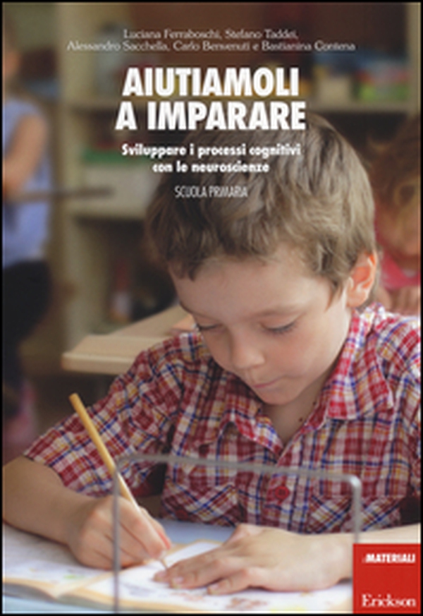 Aiutiamoli a imparare. Sviluppare i processi cognitivi con le neuroscienze. Scuola primaria - Librerie.coop Aiutiamoli a imparare. Sviluppare i processi cognitivi con le neuroscienze. Scuola primaria - Librerie.coop