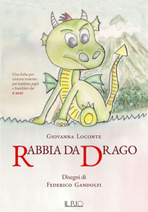 Rabbia da drago. Una fiaba per crescere insieme per mamme, papà e bambini dai 6 anni - Librerie.coop Rabbia da drago. Una fiaba per crescere insieme per mamme, papà e bambini dai 6 anni - Librerie.coop