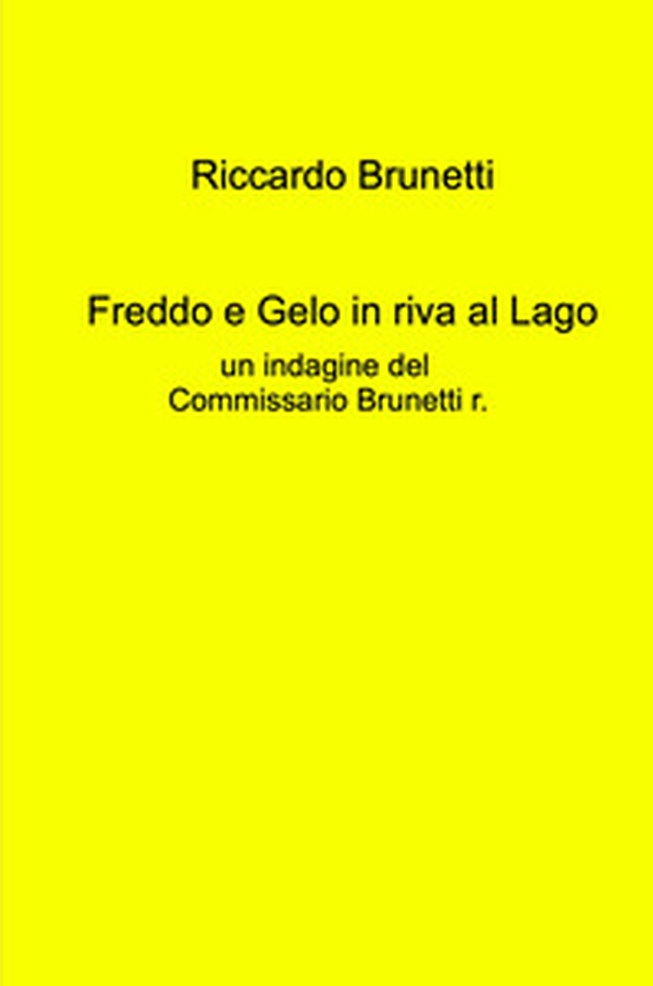 Freddo e gelo in riva al lago. Un indagine del commissario Brunetti R. - Librerie.coop Freddo e gelo in riva al lago. Un indagine del commissario Brunetti R. - Librerie.coop