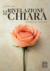 La rivelazione di Chiara. L'eredità taciuta - Librerie.coop
