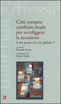 Crisi europea: cambiare strada per sconfiggere la recessione. A che punto è la crisi globale? - Vol. 2 - Librerie.coop