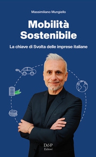 Mobilità sostenibile. La chiave di svolta per le imprese italiane - Librerie.coop Mobilità sostenibile. La chiave di svolta per le imprese italiane - Librerie.coop