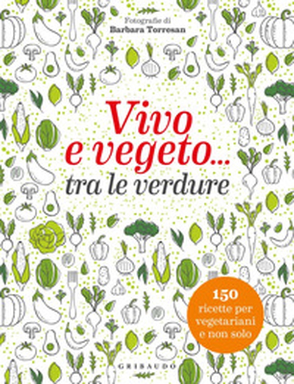 Vivo e vegeto... tra le verdure - Librerie.coop Vivo e vegeto... tra le verdure - Librerie.coop