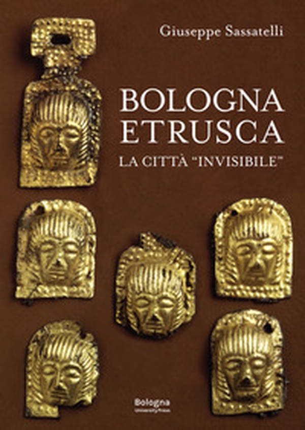 Bologna Etrusca. La città «invisibile» - Librerie.coop Bologna Etrusca. La città «invisibile» - Librerie.coop