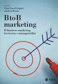 BtoB marketing. Il business marketing tra teoria e managerialità - Librerie.coop