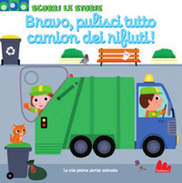 Bravo, pulisci tutto camion dei rifiuti! Scorri le storie - Librerie.coop