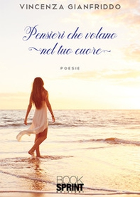 Pensieri che volano nel tuo cuore - Librerie.coop