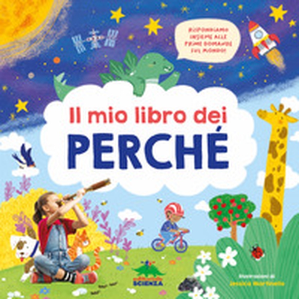 Il mio libro dei perché. Rispondiamo insieme alle prime domande sul mondo! - Librerie.coop Il mio libro dei perché. Rispondiamo insieme alle prime domande sul mondo! - Librerie.coop
