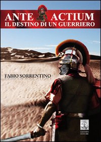 Ante actium. Il destino di un guerriero - Librerie.coop Ante actium. Il destino di un guerriero - Librerie.coop