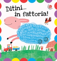 Ditini... in fattoria! Ditini nei buchi - Librerie.coop