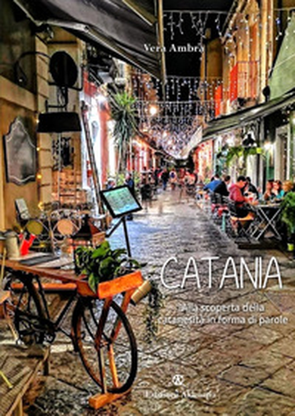 Catania. Alla scoperta della catanesità in forma di parole - Librerie.coop Catania. Alla scoperta della catanesità in forma di parole - Librerie.coop